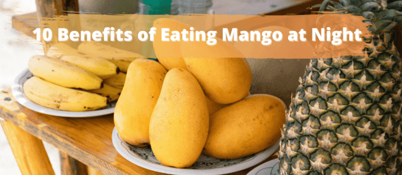 10 Benefits of Eating Mango at Night