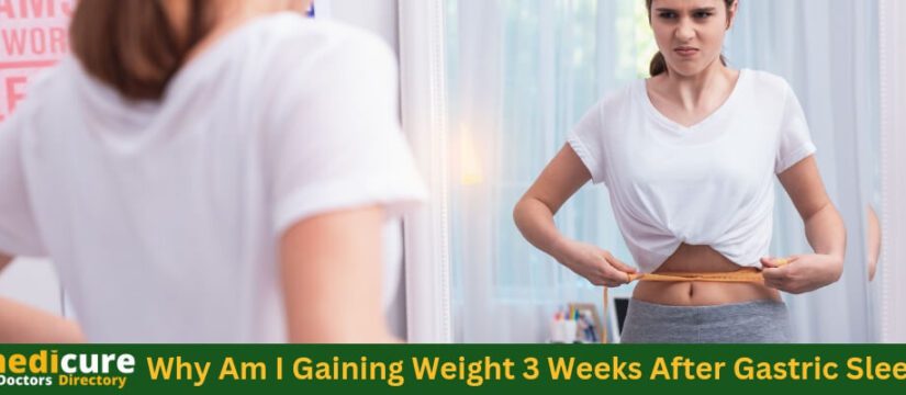 Why Am I Gaining Weight 3 Weeks After Gastric Sleeve?