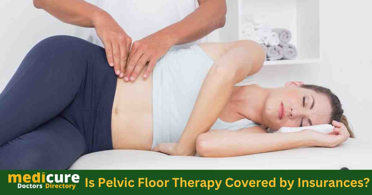 Is Pelvic Floor Therapy Covered by Insurances