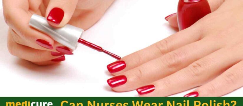 Can Nurses Wear Nail Polish ?