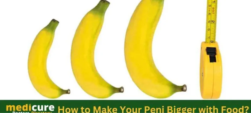 How to Make Your Peni Bigger with Food?